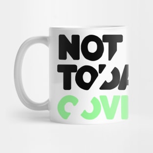 Not today covid Mug